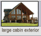 Click here to see exterior photos of our large cabins